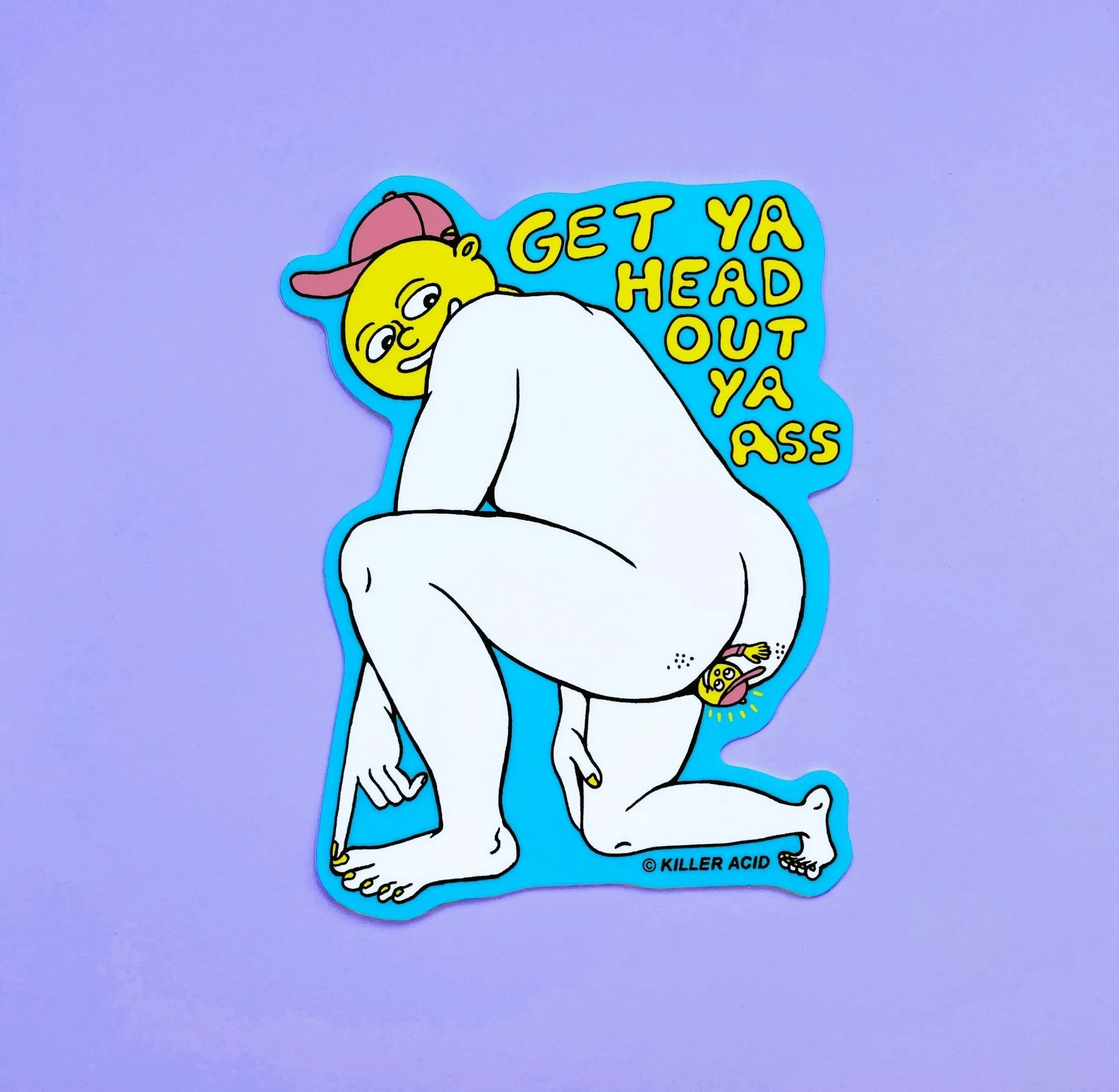 Head Out Ya Ass Sticker