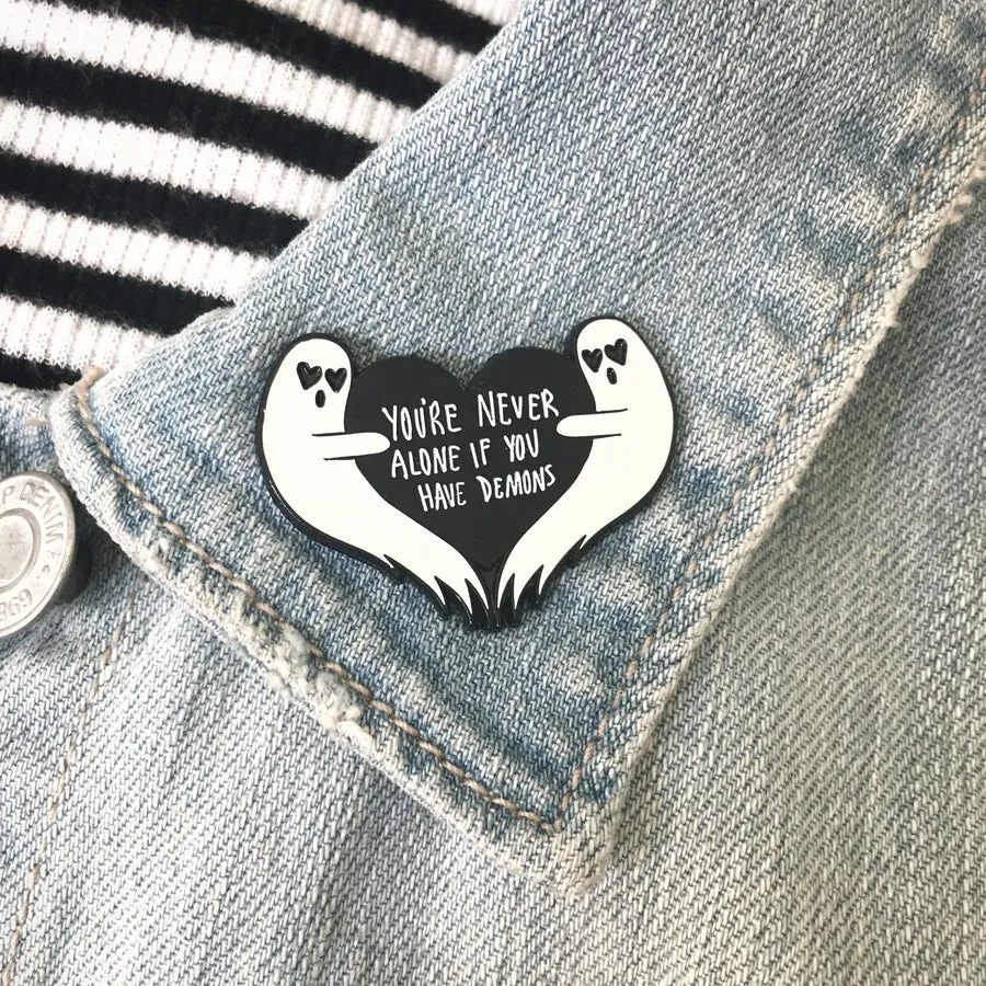 "You're Never Alone If You Have Demons" Gothic Ghost Enamel Pin